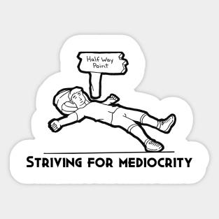 Striving For Mediocrity Sticker